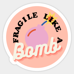 Fragile like a bomb Sticker